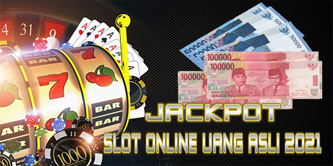 Jackpot Slot Online Uang Asli 2021